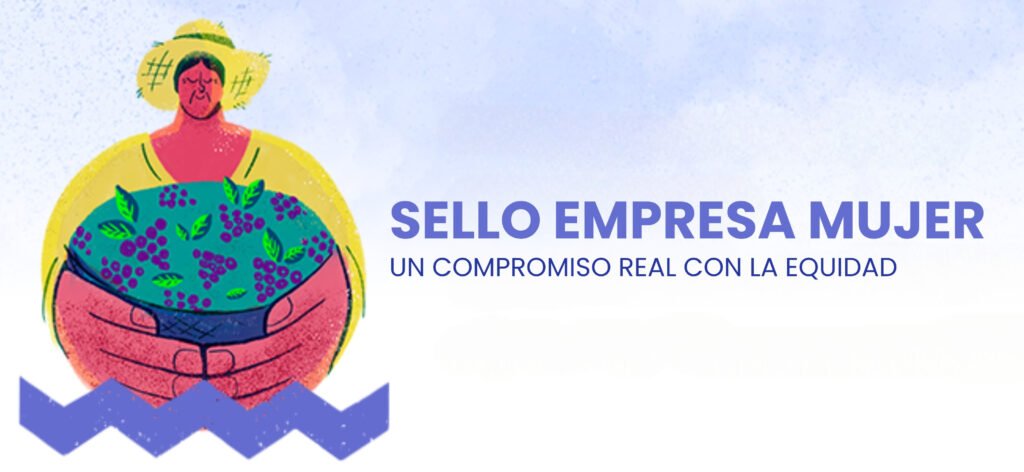 Sello Empresa Mujer Un Compromiso Real con la Equidad 1